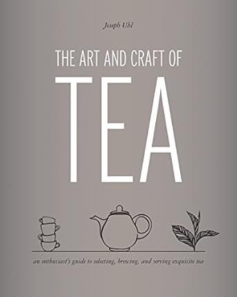 The Art and Craft of Tea: An Enthusiast's Guide to Selecting, Brewing, and Serving Exquisite Tea - MPHOnline.com