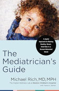 The Mediatrician's Guide: A Joyful Approach to Raising Healthy, Smart, Kind Kids in a Screen-Saturated World - MPHOnline.com