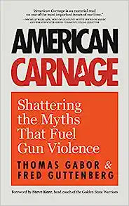 American Carnage: Shattering the Myths That Fuel Gun Violence - MPHOnline.com