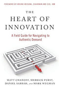 The Heart of Innovation: A Field Guide for Navigating to Authentic Demand - MPHOnline.com