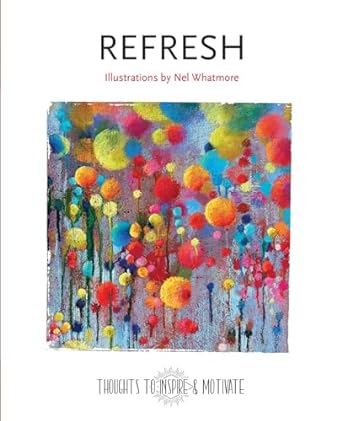 Refresh: Illustrations by Nel Whatmore (Thoughts to Inspire & Motivate) - MPHOnline.com