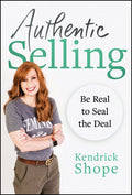 Authentic Selling: Be Real to Seal the Deal - MPHOnline.com