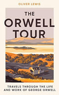 The Orwell Tour: Travels Through the Life and Work of George Orwell - MPHOnline.com