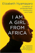 I Am A Girl From Africa: A memoir of empowerment, community and hope - MPHOnline.com