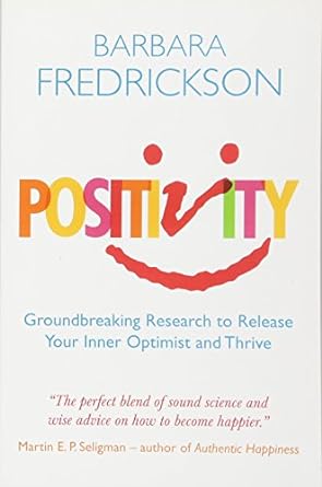 Positivity: Groundbreaking Research to Release Your Inner Optimist and Thrive - MPHOnline.com