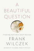 A Beautiful Question: Finding Nature's Deep Design - MPHOnline.com