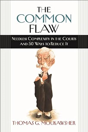 The Common Flaw: Needless Complexity in the Courts and 50 Ways to Reduce It - MPHOnline.com
