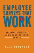Employee Surveys That Work: Improving Design, Use, and Organizational Impact - MPHOnline.com