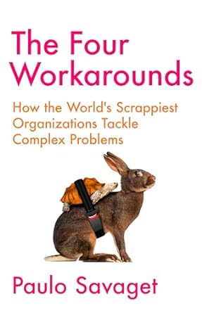 The Four Workarounds: How the World's Scrappiest Organizations Tackle Complex Problems (UK) - MPHOnline.com