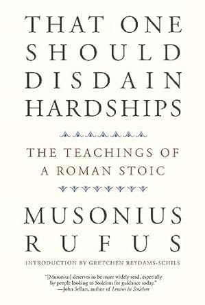 That One Should Disdain Hardships: The Teachings of a Roman Stoic - MPHOnline.com