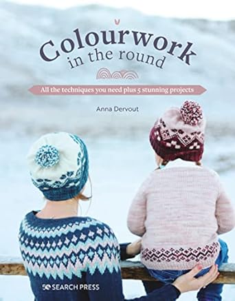 Colourwork in the Round: All the techniques you need plus 5 stunning projects - MPHOnline.com