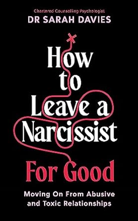 How to Leave a Narcissist ... For Good: Moving On From Abusive and Toxic Relationships - MPHOnline.com