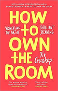 How to Own the Room: Women and the Art of Brilliant Speaking - MPHOnline.com