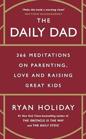 The Daily Dad: 366 Meditations on Parenting, Love and Raising Great Kids - MPHOnline.com