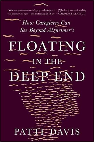 Floating in the Deep End: How Caregivers Can See Beyond Alzheimer's - MPHOnline.com