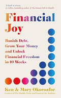 Financial Joy: Banish Debt, Grow Your Money and Unlock Financial Freedom in 10 Weeks - MPHOnline.com