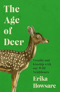 The Age of Deer : Trouble and Kinship with our Wild Neighbours - MPHOnline.com