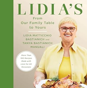 Lidia's From Our Family Table to Yours: More Than 100 Recipes Made with Love for All Occasions - MPHOnline.com