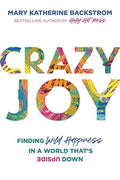Crazy Joy: Finding Wild Happiness in a World That's Upside Down - MPHOnline.com