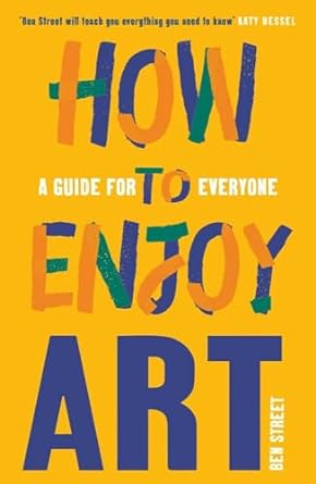 How to Enjoy Art : A Guide for Everyone - MPHOnline.com