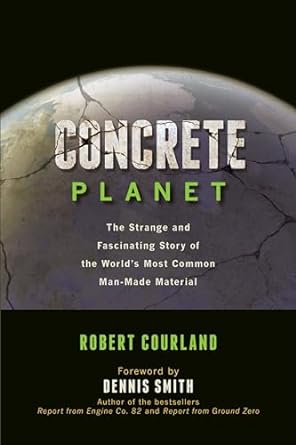 Concrete Planet: The Strange and Fascinating Story of the World’s Most Common Man-Made Material - MPHOnline.com