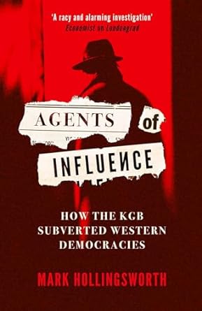 Agents of Influence: How the KGB Subverted Western Democracies - MPHOnline.com