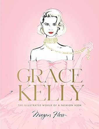 Grace Kelly: The Illustrated World of a Fashion Icon - MPHOnline.com