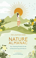 The Leaping Hare Nature Almanac: Your Yearlong Mindful Guide to Reconnecting with Nature - MPHOnline.com