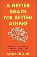 A Better Brain for Better Aging: The Holistic Way to Improve Your Memory, Reduce Stress, and Sharpen Your Wits - MPHOnline.com