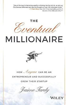 The Eventual Millionaire: How Anyone Can Be an Entrepreneur and Successfully Grow Their Startup - MPHOnline.com