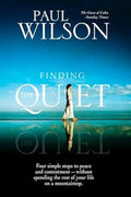 Finding the Quiet: Four Simple Steps to Peace and Contentment--Without Spending the Rest of Your Life on a Mountaintop - MPHOnline.com