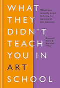 What They Didn't Teach You In Art School: What you need to know to survive as an artist - MPHOnline.com