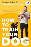 How to Train Your Dog: Transform Your Dog’s Behaviour and Strengthen Your Bond Forever (UK) - MPHOnline.com