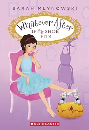 Whatever After #2: If The Shoe Fits - MPHOnline.com