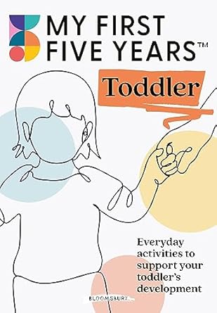 My First Five Years Toddler: Everyday activities to support your toddler's development - MPHOnline.com