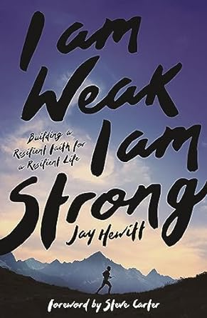 I Am Weak, I Am Strong: Building a Resilient Faith for a Resilient Life - MPHOnline.com