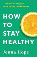 How to Stay Healthy: The nutritionist's guide to optimising your immunity - MPHOnline.com