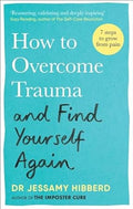 How to Overcome Trauma and Find Yourself Again: Seven Steps to Grow from Pain - MPHOnline.com