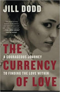 The Currency of Love: A Courageous Journey to Finding the Love Within - MPHOnline.com