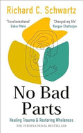 No Bad Parts: Healing Trauma & Restoring Wholeness with the Internal Family Systems Model - MPHOnline.com