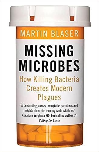 Missing Microbes How Killing Bacteria Creates Modern Plagues - MPHOnline.com