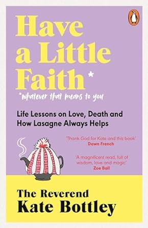 Have A Little Faith: Life Lessons on Love, Death and How Lasagne Always Helps - MPHOnline.com