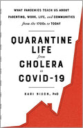 Quarantine Life from Cholera to COVID-19: What Pandemics Teach Us About Parenting, Work, Life, and Communities from the 1700s to Today - MPHOnline.com