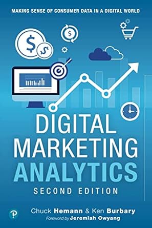 Digital Marketing Analytics 2E: Making Sense of Consumer Data in a Digital World - MPHOnline.com