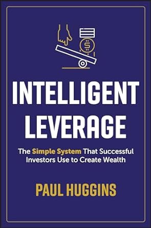 Intelligent Leverage: The Simple System That Successful Investors Use To Create Wealth - MPHOnline.com