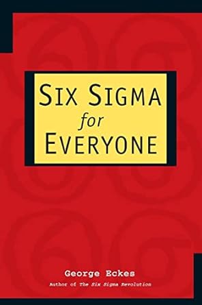 Six Sigma for Everyone: A Guide to Understanding and Implementing - MPHOnline.com