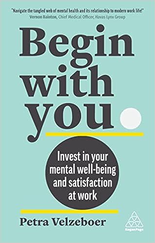 Begin With You: Invest in Your Mental Well-Being and Satisfaction at Work - MPHOnline.com