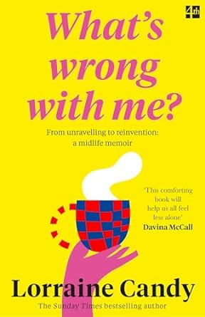 ‘What’s Wrong With Me?’: From Unravelling to Reinvention: A Midlife Memoir - MPHOnline.com