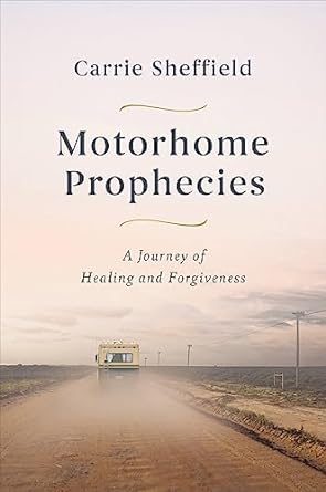 Motorhome Prophecies: A Journey of Healing and Forgiveness - MPHOnline.com