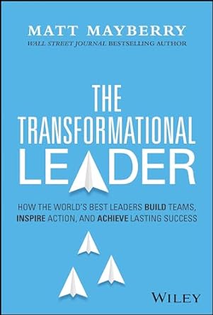 The Transformational Leader: How The World's Best Leaders Build Teams Inspire Leaders & Achieve Lasting Success - MPHOnline.com